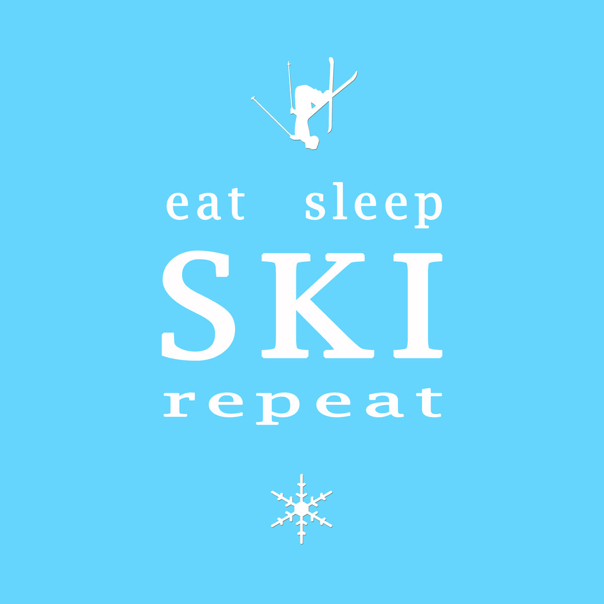 Eat Sleep SKI Repeat