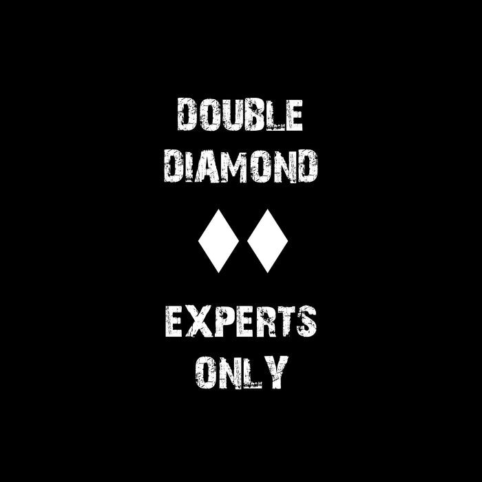 Double Diamond Experts Only