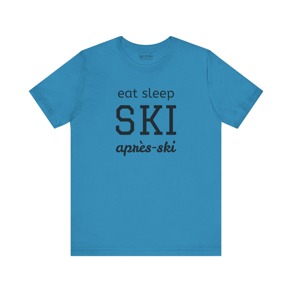 Eat Sleep SKI Apres Ski - Short Sleeve Shirt