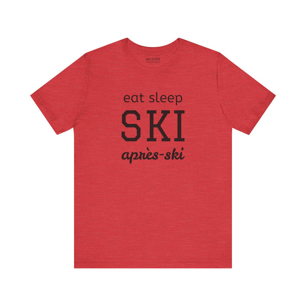 Eat Sleep SKI Apres Ski - Short Sleeve Shirt