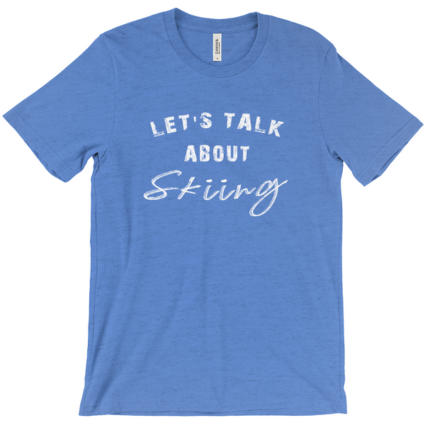 Let's Talk about Skiing - T-Shirt
