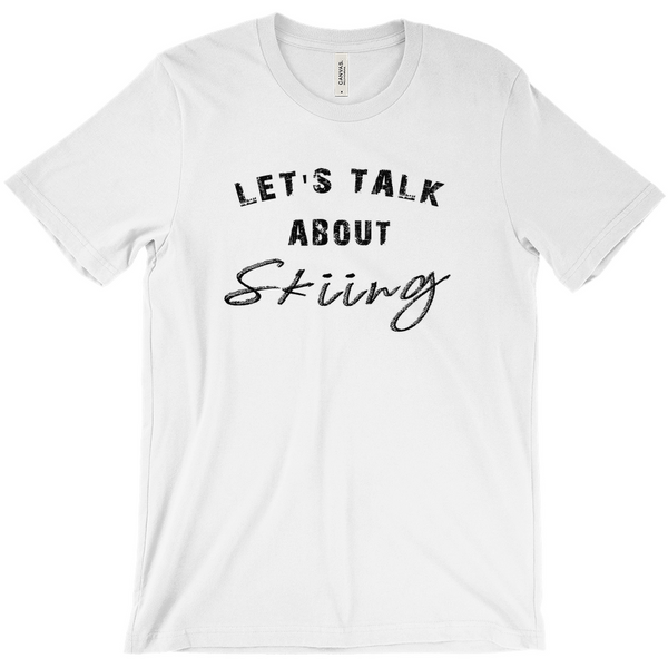 Let's Talk about Skiing - T-Shirt