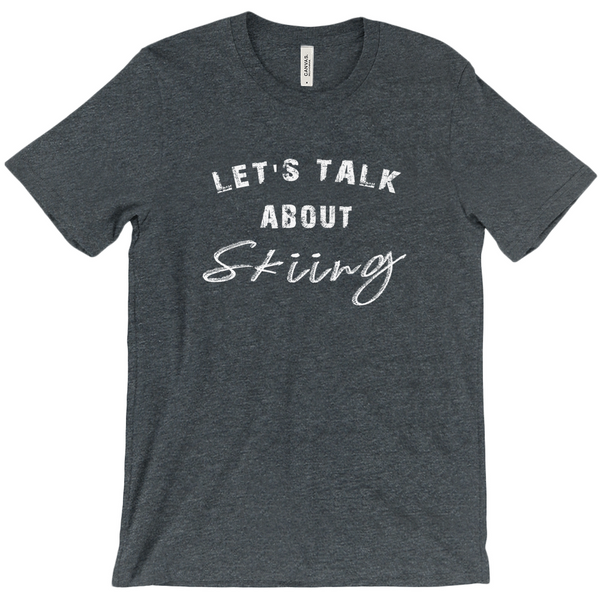 Let's Talk about Skiing - T-Shirt