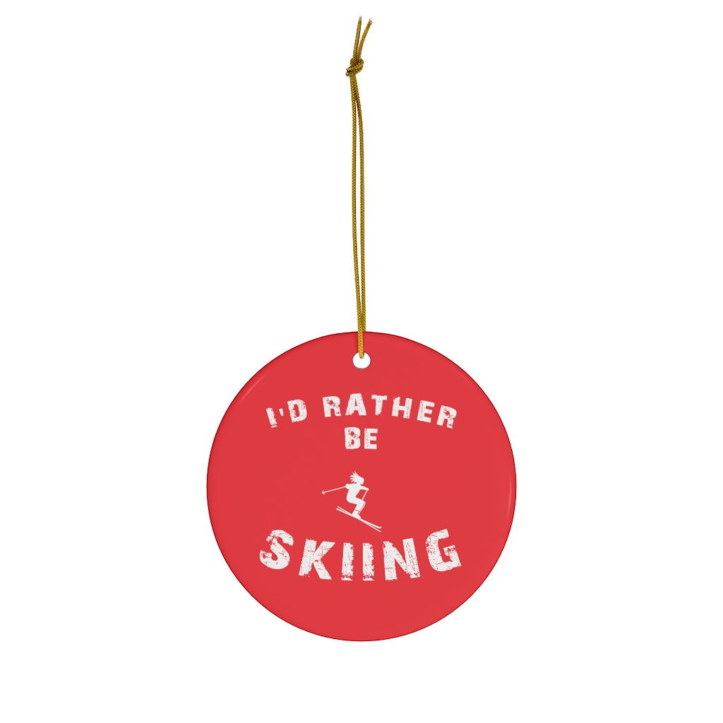 I'd Rather be Skiing, Ceramic Christmas Ornament